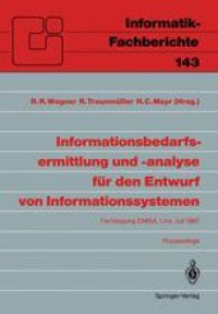 cover of the book Informationsbedarfsermittlung und -analyse für den Entwurf von Informationssystemen: Fachtagung EMISA, Linz, 2. und 3. Juli 1987. Proceedings