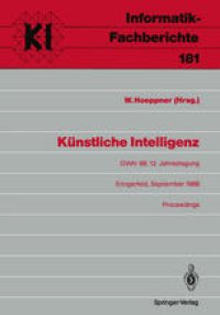 cover of the book Künstliche Intelligenz: GWAI-88, 12. Jahrestagung Eringerfeld, 19.–23. September 1988 Proceedings