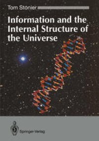 cover of the book Information and the Internal Structure of the Universe: An Exploration into Information Physics