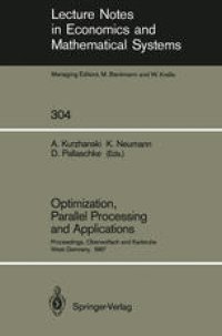 cover of the book Optimization, Parallel Processing and Applications: Proceedings of the Oberwolfach Conference on Operations Research, February 16–21, 1987 and the Workshop on Advanced Computation Techniques, Parallel Processing and Optimization Held at Karlsruhe, West Ge