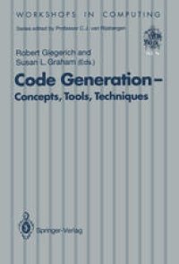 cover of the book Code Generation — Concepts, Tools, Techniques: Proceedings of the International Workshop on Code Generation, Dagstuhl, Germany, 20–24 May 1991