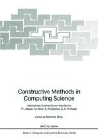 cover of the book Constructive Methods in Computing Science: International Summer School directed by F.L. Bauer, M. Broy, E.W. Dijkstra, C.A.R. Hoare