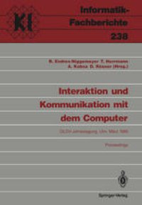 cover of the book Interaktion und Kommunikation mit dem Computer: Jahrestagung der Gesellschaft für Linguistische Datenverarbeitung (GLDV). Ulm, 8.-10. März 1989 Proceedings