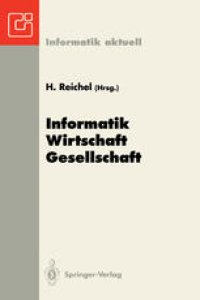 cover of the book Informatik — Wirtschaft — Gesellschaft: 23. GI — Jahrestagung, Dresden, 27. September – 1. Oktober 1993