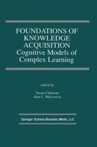 cover of the book Foundations of Knowledge Acquisition: Cognitive Models of Complex Learning