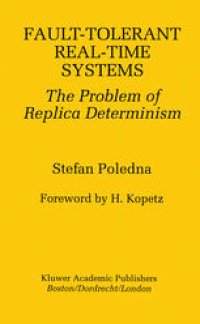 cover of the book Fault-Tolerant Real-Time Systems: The Problem of Replica Determinism