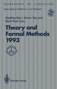 cover of the book Theory and Formal Methods 1993: Proceedings of the First Imperial College Department of Computing Workshop on Theory and Formal Methods, Isle of Thorns Conference Centre, Chelwood Gate, Sussex, UK, 29–31 March 1993