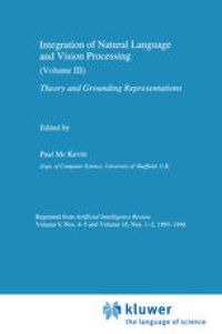 cover of the book Integration of Natural Language and Vision Processing: Theory and Grounding Representations Volume III