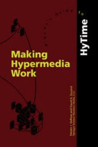 cover of the book Making Hypermedia Work: A User’s Guide to HyTime