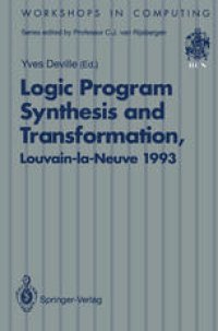 cover of the book Logic Program Synthesis and Transformation: Proceedings of LOPSTR 93, International Workshop on Logic Program Synthesis and Transformation, Louvain-la-Neuve, Belgium, 7–9 July 1993