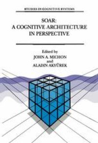 cover of the book Soar: A Cognitive Architecture in Perspective: A Tribute to Allen Newell