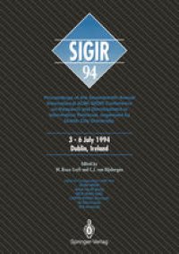 cover of the book SIGIR ’94: Proceedings of the Seventeenth Annual International ACM-SIGIR Conference on Research and Development in Information Retrieval, organised by Dublin City University