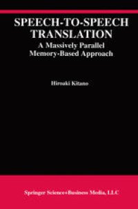 cover of the book Speech-to-Speech Translation: A Massively Parallel Memory-Based Approach