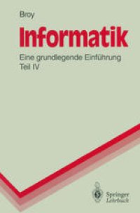 cover of the book Informatik: Eine grundlegende Einführung, Teil IV. Theoretische Informatik, Algorithmen und Datenstrukturen, Logikprogrammierung, Objektorientierung