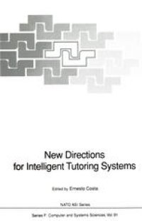 cover of the book New Directions for Intelligent Tutoring Systems: Proceedings of the NATO Advanced Research Workshop on New Directions for Intelligent Tutoring Systems, held in Sintra, Portugal, 6–10 October, 1990