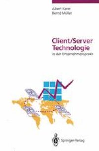 cover of the book Client/Server-Technologie in der Unternehmenspraxis: Vision und Realität der Informationsverarbeitung im restrukturierten Unternehmen