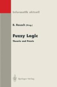 cover of the book Fuzzy Logic: Theorie und Praxis, 3. Dortmunder Fuzzy-Tage Dortmund, 7.–9. Juni 1993