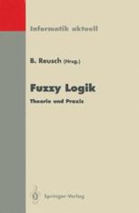 cover of the book Fuzzy Logik: Theorie und Praxis 4. Dortmunder Fuzzy-Tage Dortmund, 6.–8. Juni 1994