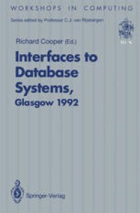 cover of the book Interfaces to Database Systems (IDS92): Proceedings of the First International Workshop on Interfaces to Database Systems, Glasgow, 1–3 July 1992