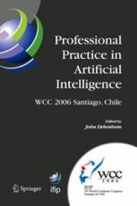 cover of the book Professional Practice in Artificial Intelligence: IFIP 19th World Computer Congress, TC 12: Professional Practice Stream, August 21–24, 2006, Santiago, Chile