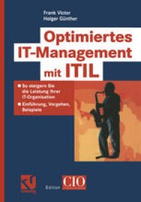 cover of the book Optimiertes IT-Management mit ITIL: So steigern Sie die Leistung Ihrer IT-Organisation — Einführung, Vorgehen, Beispiele