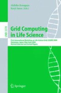 cover of the book Grid Computing in Life Science: First International Workshop on Life Science Grid, LSGRID 2004, Kanazawa, Japan, May 31-June 1, 2004, Revised Selected and Invited Papers