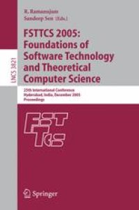 cover of the book FSTTCS 2005: Foundations of Software Technology and Theoretical Computer Science: 25th International Conference, Hyderabad, India, December 15-18, 2005. Proceedings