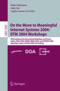 cover of the book On the Move to Meaningful Internet Systems 2004: OTM 2004 Workshops: OTM Confederated International Workshops and Posters, GADA, JTRES, MIOS, WORM, WOSE, PhDS, and INTEROP 2004, Agia Napa, Cyprus, October 25-29, 2004. Proceedings