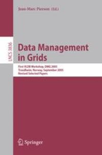 cover of the book Data Management in Grids: First VLDB Workshop, DMG 2005, Trondheim, Norway, September 2-3, 2005, Revised Selected Papers