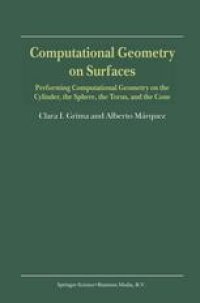 cover of the book Computational Geometry on Surfaces: Performing Computational Geometry on the Cylinder, the Sphere, the Torus, and the Cone