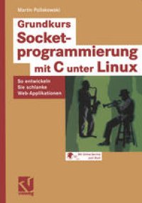 cover of the book Grundkurs Socketprogrammierung mit C unter Linux: So entwickeln Sie schlanke Web-Applikationen