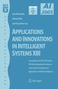 cover of the book Applications and Innovations in Intelligent Systems XIII: Proceedings of AI-2005, the Twenty-fifth SGAI International Conference on Innovative Techniques and Applications of Artificial Intelligence, Cambridge, UK, December 2005