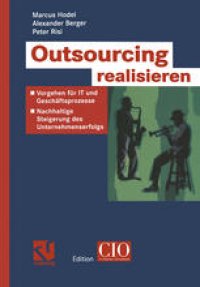 cover of the book Outsourcing realisieren: Vorgehen für IT und Geschäftsprozesse zur nachhaltigen Steigerung des Unternehmenserfolges