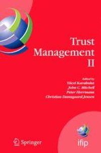 cover of the book Trust Management II: Proceedings of IFIPTM 2008: Joint iTrust and PST Conferences on Privacy, Trust Management and Security, June 18-20, 2008, Trondheim, Norway