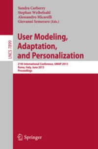 cover of the book User Modeling, Adaptation, and Personalization: 21th International Conference, UMAP 2013, Rome, Italy, June 10-14, 2013 Proceedings