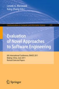 cover of the book Evaluation of Novel Approaches to Software Engineering: 6th International Conference, ENASE 2011, Beijing, China, June 8-11, 2011. Revised Selected Papers