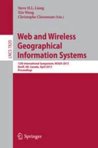 cover of the book Web and Wireless Geographical Information Systems: 12th International Symposium, W2GIS 2013, Banff, AB, Canada, April 4-5, 2013. Proceedings