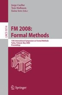 cover of the book FM 2008: Formal Methods: 15th International Symposium on Formal Methods, Turku, Finland, May 26-30, 2008 Proceedings