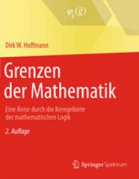 cover of the book Grenzen der Mathematik: Eine Reise durch die Kerngebiete der mathematischen Logik