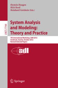 cover of the book System Analysis and Modeling: Theory and Practice: 7th International Workshop, SAM 2012, Innsbruck, Austria, October 1-2, 2012. Revised Selected Papers