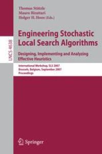 cover of the book Engineering Stochastic Local Search Algorithms. Designing, Implementing and Analyzing Effective Heuristics: International Workshop, SLS 2007, Brussels, Belgium, September 6-8, 2007. Proceedings