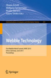 cover of the book Webble Technology: First Webble World Summit, WWS 2013, Erfurt, Germany, June 3-5, 2013. Proceedings