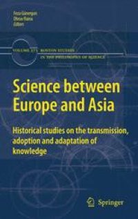 cover of the book Science between Europe and Asia: Historical Studies on the Transmission, Adoption and Adaptation of Knowledge