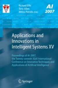 cover of the book Applications and Innovations in Intelligent Systems XV: Proceedings of AI-2007, the Twenty-seventh SGAI International Conference on Innovative Techniques and Applications of Artificial Intelligence