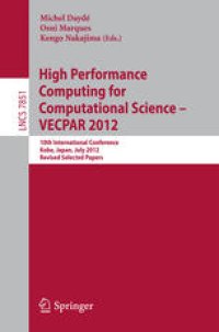 cover of the book High Performance Computing for Computational Science - VECPAR 2012: 10th International Conference, Kope, Japan, July 17-20, 2012, Revised Selected Papers