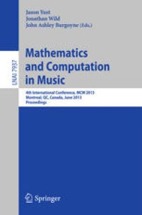 cover of the book Mathematics and Computation in Music: 4th International Conference, MCM 2013, Montreal, QC, Canada, June 12-14, 2013. Proceedings