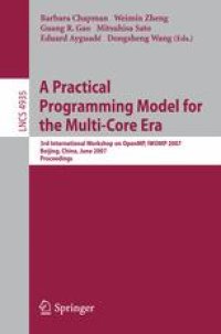 cover of the book A Practical Programming Model for the Multi-Core Era: 3rd International Workshop on OpenMP, IWOMP 2007, Beijing, China, June 3-7, 2007 Proceedings