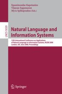 cover of the book Natural Language and Information Systems: 13th International Conference on Applications of Natural Language to Information Systems, NLDB 2008 London, UK, June 24-27, 2008 Proceedings