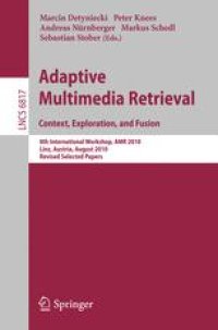 cover of the book Adaptive Multimedia Retrieval. Context, Exploration, and Fusion: 8th International Workshop, AMR 2010, Linz, Austria, August 17-18, 2010, Revised Selected Papers