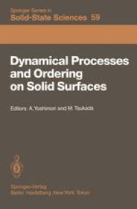 cover of the book Dynamical Processes and Ordering on Solid Surfaces: Proceedings of the Seventh Taniguchi Symposium, Kashikojima, Japan, September 10–14, 1984